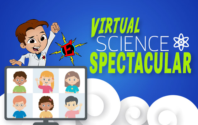 The Virtual Science Spectacular show includes dynamic science experiments from a variety of programs